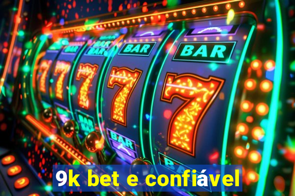 9k bet e confiável